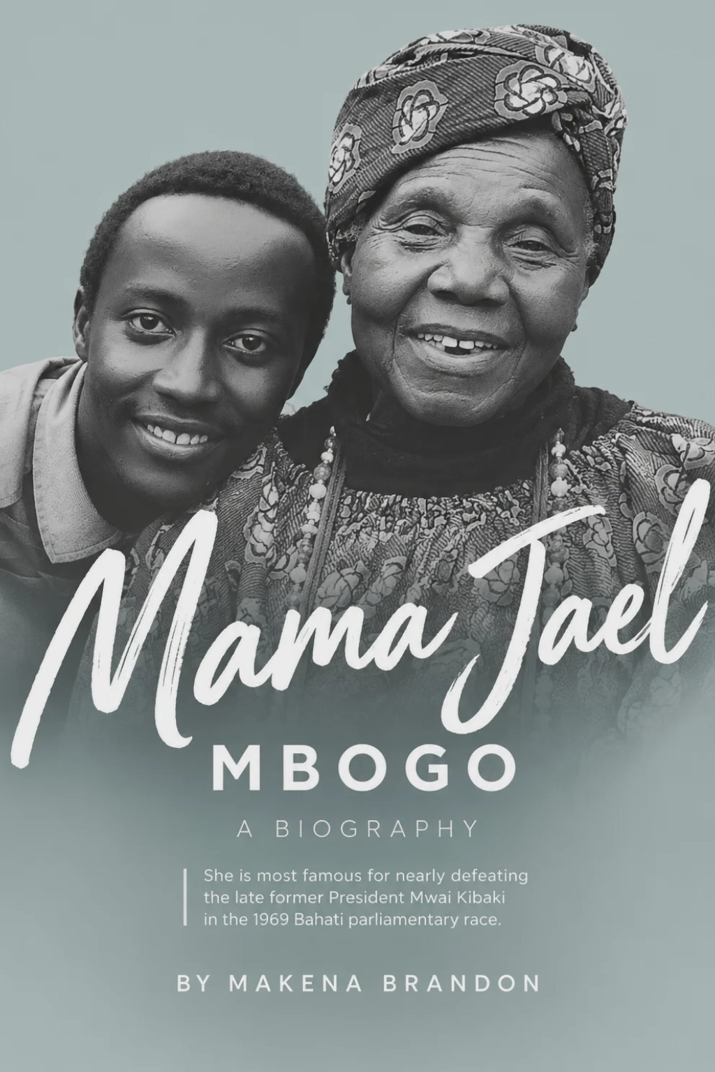 Mama Jael Mbogo: A Biography by Makena Brandon — cover portrait of Mama Jael Mbogo with the author, published by Discussion Publishers